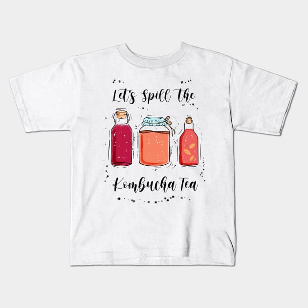 Let’s Spill the Kombucha Tea Lover Funny Tea Drink Scoby Kids T-Shirt by ksrogersdesigns